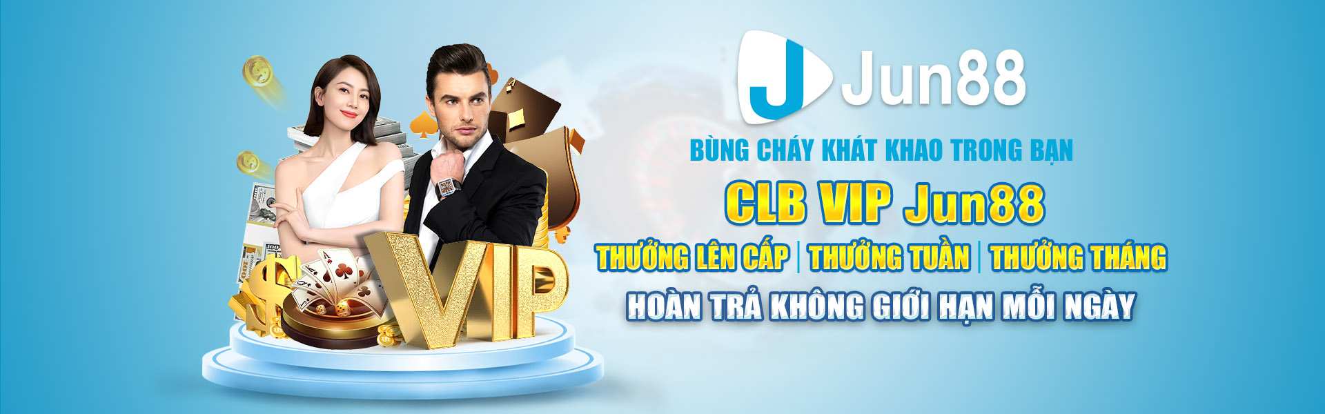 CLB VIP Jun88 Thưởng lên cấp - Thưởng tuần - Thưởng tháng Hoàn trả không giới hạn mỗi ngày