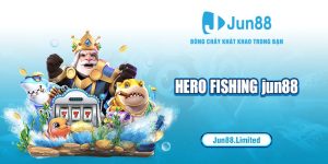 Hero Fishing Jun88